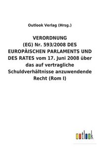 bokomslag VERORDNUNG (EG) Nr. 593/2008 DES EUROPAEISCHEN PARLAMENTS UND DES RATES vom 17. Juni 2008 uber das auf vertragliche Schuldverhaltnisse anzuwendende Recht (Rom I)