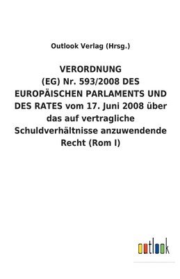 VERORDNUNG (EG) Nr. 593/2008 DES EUROPAEISCHEN PARLAMENTS UND DES RATES vom 17. Juni 2008 uber das auf vertragliche Schuldverhaltnisse anzuwendende Recht (Rom I) 1