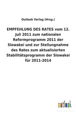 bokomslag EMPFEHLUNG DES RATES vom 12. Juli 2011 zum nationalen Reformprogramm 2011 der Slowakei und zur Stellungnahme des Rates zum aktualisierten Stabilitätsprogramm der Slowakei für 2011-2014