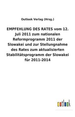 EMPFEHLUNG DES RATES vom 12. Juli 2011 zum nationalen Reformprogramm 2011 der Slowakei und zur Stellungnahme des Rates zum aktualisierten Stabilitatsprogramm der Slowakei fur 2011-2014 1