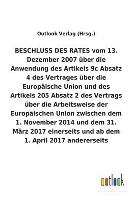 bokomslag BESCHLUSS DES RATES vom 13. Dezember 2007 über die Anwendung des Artikels 9c Absatz 4 und des Artikels 205 Absatz 2 des Vertrags über die Arbeitsweise der Europäischen Union zwischen dem 1. Novembe...