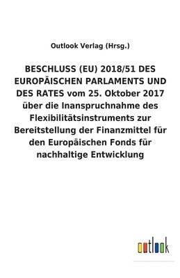 bokomslag BESCHLUSS (EU) 2018/51 DES EUROPÄISCHEN PARLAMENTS UND DES RATES vom 25. Oktober 2017 über die Inanspruchnahme des Flexibilitätsinstruments zur Bereitstellung der Finanzmittel für den Europäischen ...