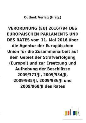 bokomslag VERORDNUNG (EU) 2016/794 uber die Agentur der Europaischen Union fur die Zusammenarbeit auf dem Gebiet der Strafverfolgung (Europol) und zur Ersetzung und Aufhebung diverser Beschlusse