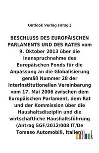 bokomslag BESCHLUSS DES EUROPAEISCHEN PARLAMENTS UND DES RATES vom 9. Oktober 2013 uber die Inanspruchnahme des Europaischen Fonds fur die Anpassung an die Globalisierung uber die Haushaltsdisziplin und die