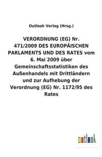 bokomslag VERORDNUNG (EG) Nr. 471/2009 DES EUROPAEISCHEN PARLAMENTS UND DES RATES vom 6. Mai 2009 uber Gemeinschaftsstatistiken des Aussenhandels mit Drittlandern und zur Aufhebung der Verordnung (EG) Nr.