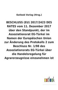 bokomslag BESCHLUSS (EU) 2017/2423 DES RATES vom 11. Dezember 2017 uber den Standpunkt, der im Assoziationsrat EG-Turkei im Namen der Europaischen Union zur AEnderung des Protokolls 2 zum Beschluss Nr. 1/98