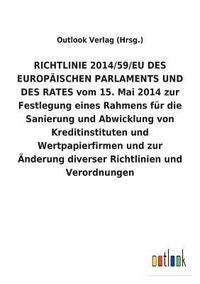 bokomslag RICHTLINIE 2014/59/EU DES EUROPAEISCHEN PARLAMENTS UND DES RATES vom 15. Mai 2014 zur Festlegung eines Rahmens fur die Sanierung und Abwicklung von Kreditinstituten und Wertpapierfirmen und zur