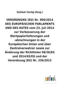 bokomslag VERORDNUNG (EU) Nr. 909/2014 DES EUROPAEISCHEN PARLAMENTS UND DES RATES vom 23. Juli 2014 zur Verbesserung der Wertpapierlieferungen und -abrechnungen in der Europaischen Union und uber