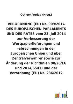 bokomslag VERORDNUNG (EU) Nr. 909/2014 DES EUROPAEISCHEN PARLAMENTS UND DES RATES vom 23. Juli 2014 zur Verbesserung der Wertpapierlieferungen und -abrechnungen in der Europaischen Union und uber