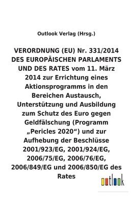 VERORDNUNG (EU) Nr. 331/2014 vom 11. März 2014 zur Errichtung eines Aktionsprogramms in den Bereichen Austausch, Unterstützung und Ausbildung zum Schutz des Euro gegen Geldfälschung (Programm "Pericles 2020) und zur Aufhebung diverser Beschlüsse