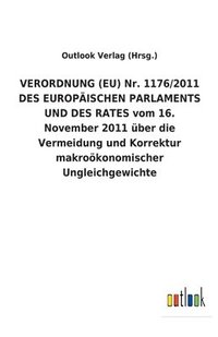 bokomslag VERORDNUNG (EU) Nr. 1176/2011 DES EUROPAEISCHEN PARLAMENTS UND DES RATES vom 16. November 2011 uber die Vermeidung und Korrektur makrooekonomischer Ungleichgewichte