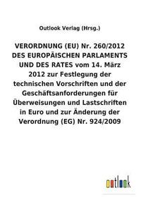 bokomslag VERORDNUNG (EU) Nr. 260/2012 DES EUROPAEISCHEN PARLAMENTS UND DES RATES vom 14. Marz 2012 zur Festlegung der technischen Vorschriften und der Geschaftsanforderungen fur UEberweisungen und