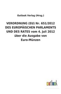 bokomslag VERORDNUNG (EU) Nr. 651/2012 DES EUROPAEISCHEN PARLAMENTS UND DES RATES vom 4. Juli 2012 uber die Ausgabe von Euro-Munzen