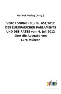 bokomslag VERORDNUNG (EU) Nr. 651/2012 DES EUROPÄISCHEN PARLAMENTS UND DES RATES vom 4. Juli 2012 über die Ausgabe von Euro-Münzen