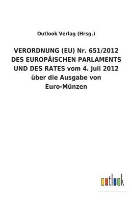 bokomslag VERORDNUNG (EU) Nr. 651/2012 DES EUROPÄISCHEN PARLAMENTS UND DES RATES vom 4. Juli 2012 über die Ausgabe von Euro-Münzen