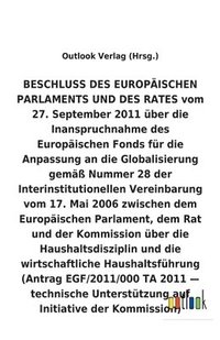 bokomslag BESCHLUSS vom 27. September 2011 über die Inanspruchnahme des Europäischen Fonds für die Anpassung an die Globalisierung gemäß Nummer 28 der Interinstitutionellen Vereinbarung vom 17. Mai 2006 über...