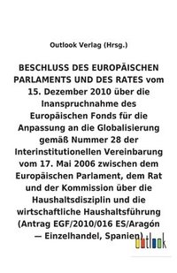 bokomslag BESCHLUSS vom 15. Dezember 2010 über die Inanspruchnahme des Europäischen Fonds für die Anpassung an die Globalisierung gemäß Nummer 28 der Interinstitutionellen Vereinbarung vom 17. Mai 2006 über ...