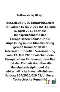 bokomslag BESCHLUSS vom 5. April 2011 über die Inanspruchnahme des Europäischen Fonds für die Anpassung an die Globalisierung gemäß Nummer 28 der Interinstitutionellen Vereinbarung vom 17. Mai 2006 über die ...