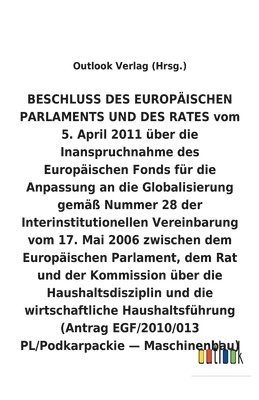 bokomslag BESCHLUSS vom 5. April 2011 über die Inanspruchnahme des Europäischen Fonds für die Anpassung an die Globalisierung gemäß Nummer 28 der Interinstitutionellen Vereinbarung vom 17. Mai 2006 über die ...