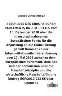 bokomslag BESCHLUSS vom 15. Dezember 2010 über die Inanspruchnahme des Europäischen Fonds für die Anpassung an die Globalisierung gemäß Nummer 28 der Interinstitutionellen Vereinbarung vom 17. Mai 2006 über ...