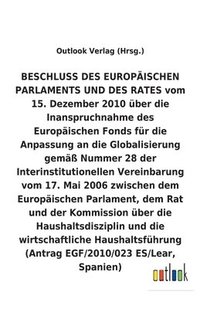 bokomslag BESCHLUSS vom 15. Dezember 2010 uber die Inanspruchnahme des Europaischen Fonds fur die Anpassung an die Globalisierung gemass Nummer 28 der Interinstitutionellen Vereinbarung vom 17. Mai 2006 uber