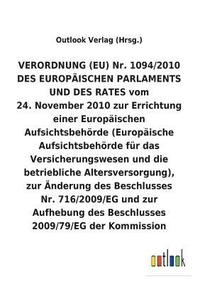 bokomslag VERORDNUNG (EU) 24. November 2010 zur Errichtung einer Europaischen Aufsichtsbehoerde (Europaische Aufsichtsbehoerde fur das Versicherungswesen und die betriebliche Altersversorgung), und zur