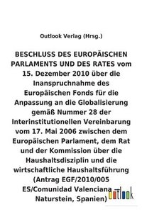 bokomslag BESCHLUSS vom 15. Dezember 2010 über die Inanspruchnahme des Europäischen Fonds für die Anpassung an die Globalisierung gemäß Nummer 28 der Interinstitutionellen Vereinbarung vom 17. Mai 2006 über ...