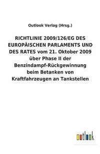 bokomslag RICHTLINIE 2009/126/EG DES EUROPAEISCHEN PARLAMENTS UND DES RATES vom 21. Oktober 2009 uber Phase II der Benzindampf-Ruckgewinnung beim Betanken von Kraftfahrzeugen an Tankstellen