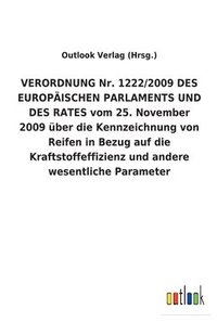 bokomslag VERORDNUNG Nr. 1222/2009 DES EUROPÄISCHEN PARLAMENTS UND DES RATES vom 25. November 2009 über die Kennzeichnung von Reifen in Bezug auf die Kraftstoffeffizienz und andere wesentliche Parameter
