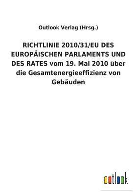 bokomslag RICHTLINIE 2010/31/EU DES EUROPAEISCHEN PARLAMENTS UND DES RATES vom 19. Mai 2010 uber die Gesamtenergieeffizienz von Gebauden