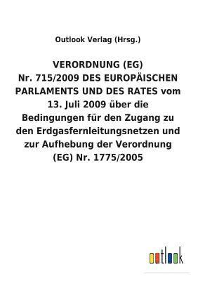 bokomslag VERORDNUNG (EG) Nr. 715/2009 DES EUROPAEISCHEN PARLAMENTS UND DES RATES vom 13. Juli 2009 uber die Bedingungen fur den Zugang zu den Erdgasfernleitungsnetzen und zur Aufhebung der Verordnung (EG) Nr.