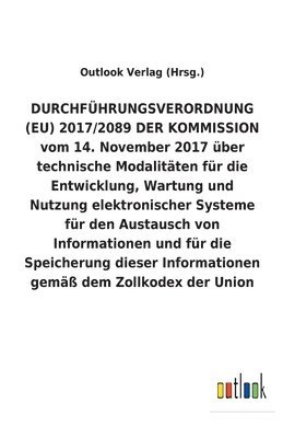 DURCHFÜHRUNGSVERORDNUNG (EU) 2017/2089 DER KOMMISSION vom 14. November 2017 über technische Modalitäten für die Entwicklung, Wartung und Nutzung elektronischer Systeme für den Austausch von Informationen und für die Speicherung dieser Informationen gemäß