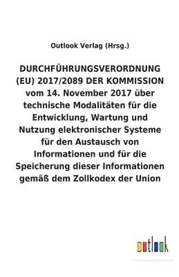 DURCHFUEHRUNGSVERORDNUNG (EU) 2017/2089 DER KOMMISSION vom 14. November 2017 uber technische Modalitaten fur die Entwicklung, Wartung und Nutzung elektronischer Systeme fur den Austausch von 1