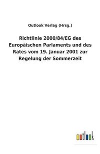 bokomslag Richtlinie 2000/84/EG des Europaischen Parlaments und des Rates vom 19. Januar 2001 zur Regelung der Sommerzeit