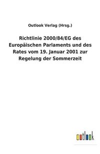 bokomslag Richtlinie 2000/84/EG des Europäischen Parlaments und des Rates vom 19. Januar 2001 zur Regelung der Sommerzeit