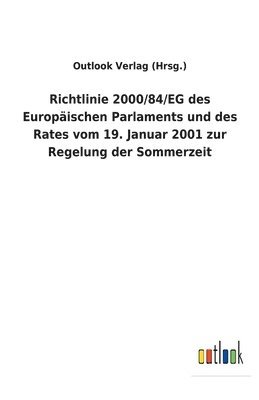 Richtlinie 2000/84/EG des Europaischen Parlaments und des Rates vom 19. Januar 2001 zur Regelung der Sommerzeit 1