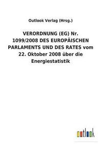 bokomslag VERORDNUNG (EG) Nr. 1099/2008 DES EUROPAEISCHEN PARLAMENTS UND DES RATES vom 22. Oktober 2008 uber die Energiestatistik