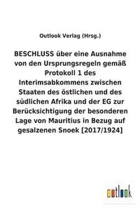 bokomslag BESCHLUSS ber eine Ausnahme von den Ursprungsregeln gem Protokoll 1 des Interimsabkommens zwischen Staaten des stlichen und des sdlichen Afrika und der EG zur Bercksichtigung der