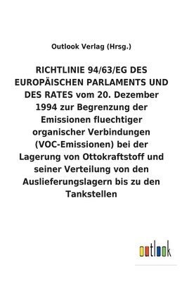 RICHTLINIE 94/63/EG DES EUROPAEISCHEN PARLAMENTS UND DES RATES vom 20. Dezember 1994 zur Begrenzung der Emissionen fluechtiger organischer Verbindungen (VOC-Emissionen) bei der Lagerung von 1