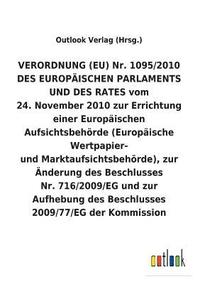 bokomslag VERORDNUNG (EU) Nr. 1095/2010 vom 24. November 2010 zur Errichtung einer Europaischen Aufsichtsbehoerde (Europaische Wertpapier- und Marktaufsichtsbehoerde), zur AEnderung und Aufhebung von