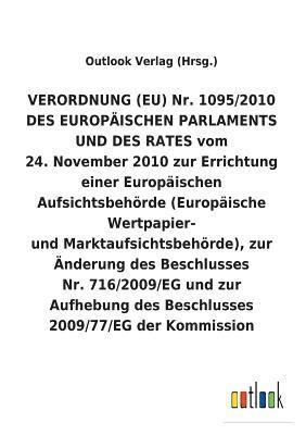 bokomslag VERORDNUNG (EU) Nr. 1095/2010 vom 24. November 2010 zur Errichtung einer Europaischen Aufsichtsbehoerde (Europaische Wertpapier- und Marktaufsichtsbehoerde), zur AEnderung und Aufhebung von