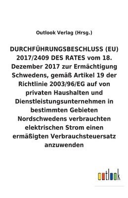 DURCHFUEHRUNGSBESCHLUSS (EU) 2017/2409 DES RATES vom 18. Dezember 2017 zur Ermachtigung Schwedens auf von privaten Haushalten und Dienstleistungsunternehmen in bestimmten Gebieten Nordschwedens 1