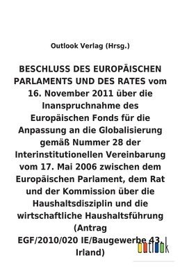 bokomslag BESCHLUSS vom 16. November 2011 uber die Inanspruchnahme des Europaischen Fonds fur die Anpassung an die Globalisierung gemass Nummer 28 der Interinstitutionellen Vereinbarung vom 17. Mai 2006 uber