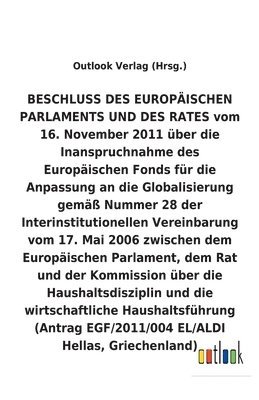 bokomslag BESCHLUSS vom 16. November 2011 uber die Inanspruchnahme des Europaischen Fonds fur die Anpassung an die Globalisierung gemass Nummer 28 der Interinstitutionellen Vereinbarung vom 17. Mai 2006 uber