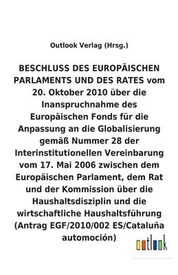 bokomslag BESCHLUSS vom 20. Oktober 2010 uber die Inanspruchnahme des Europaischen Fonds fur die Anpassung an die Globalisierung gemass Nummer 28 der Interinstitutionellen Vereinbarung vom 17. Mai 2006 uber