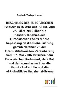 bokomslag BESCHLUSS vom 25. Marz 2010 uber die Inanspruchnahme des Europaischen Fonds fur die Anpassung an die Globalisierung gemass Nummer 28 der Interinstitutionellen Vereinbarung vom 17. Mai 2006 uber die