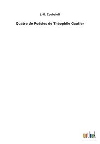bokomslag Quatre de Poésies de Théophile Gautier