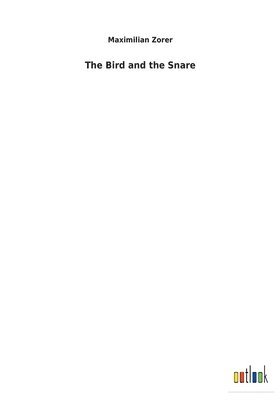 bokomslag Bird and the Snare