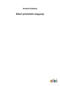 bokomslag Bihari primatialis magyarja