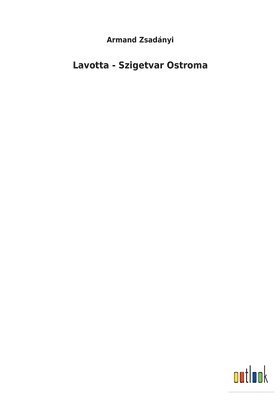 Lavotta - Szigetvar Ostroma 1